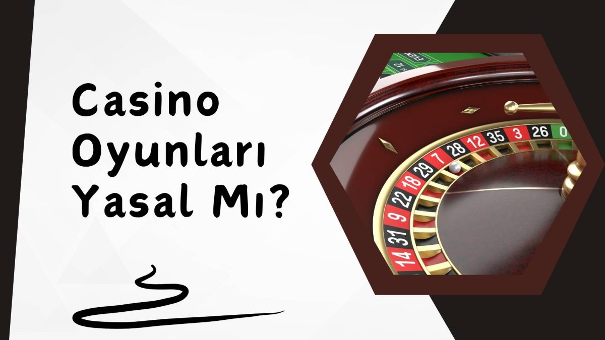 Casino Oyunları Yasal Mı