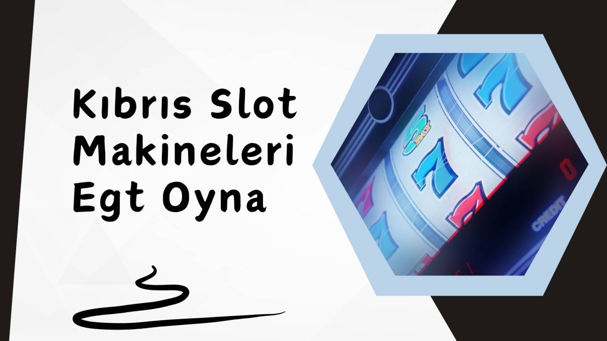 Kıbrıs Slot Makineleri Egt Oyna