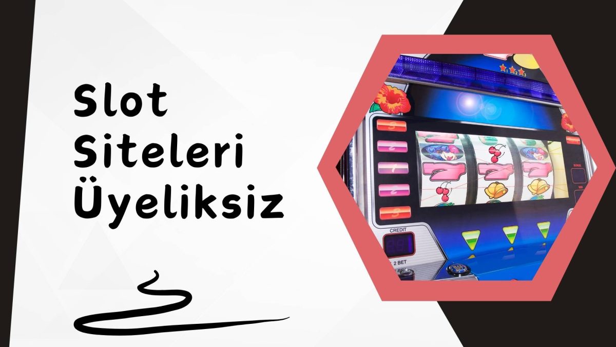 Slot Siteleri Üyeliksiz